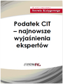 Podatek CIT - najnowsze wyjanienia ekspertw