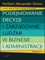 Podejmowanie decyzji i zarzdzanie ludmi w biznesie i administracji. Wydanie IV