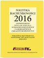 Polityka rachunkowości 2016 z komentarzem do planu kont dla jednostek budżetowych i samorządowych zakładów budżetowych