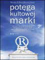 Potga kultowej marki. W jaki sposb dziewi wyjtkowych marek zmienio swoich klientw w wiernych fanw