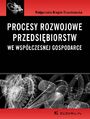 Procesy rozwojowe przedsibiorstw we wspczesnej gospodarce