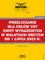 Przeliczanie dla celw VAT kwot wyraonych w walutach obcych od 1 lipca 2023 r