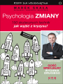 Psychologia zmiany. Rzecz dla wcieknitych. Wydanie II rozszerzone