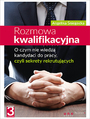 Rozmowa kwalifikacyjna. O czym nie wiedz kandydaci do pracy, czyli sekrety  rekrutujcych. Wydanie III