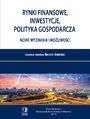 Rynki finansowe, inwestycje, polityka gospodarcza. Nowe wyzwania i moliwoci. Tom 47