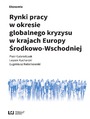 Rynki pracy w okresie globalnego kryzysu w krajach Europy rodkowo-Wschodniej