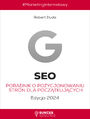 SEO. Poradnik o pozycjonowaniu stron dla pocztkujcych. Edycja 2024