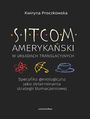 Sitcom amerykaski w ukadach translacyjnych: specyfika genologiczna jako determinanta strategii tumaczeniowej
