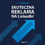 Skuteczna reklama na LinkedInie