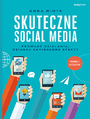 Skuteczne social media. Prowad dziaania, osigaj zamierzone efekty. Wydanie 2 rozszerzone