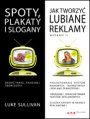Spoty, plakaty i slogany. Jak tworzy lubiane reklamy. Wydanie II