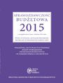 Sprawozdawczość budżetowa 2015 z uwzględnieniem zmian z kwietnia 2015 roku. Nowe wytyczne, aktualne procedury, przykłady wypełnionych formularzy