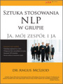 Sztuka stosowania NLP w grupie. Ja, mj zesp i ja