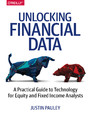 Unlocking Financial Data. A Practical Guide to Technology for Equity and Fixed Income Analysts