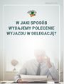 W jaki sposb wydajemy polecenie wyjazdu w delegacj?