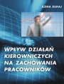 Wpyw dziaa kierowniczych na zachowania pracownikw