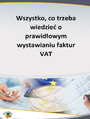 Wszystko, co trzeba wiedzie o prawidowym wystawianiu faktur VAT 