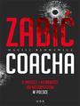 Zabi coacha. O mioci i nienawici do autorytetw w Polsce