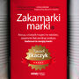 Zakamarki marki. Rzeczy, o ktrych moge nie wiedzie, zapomnie lub pomin podczas budowania swojej marki