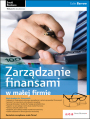 Zarzdzanie finansami w maej firmie. Wydanie II zaktualizowane 