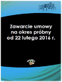 Zawarcie umowy na okres prbny od 22 lutego 2016 r