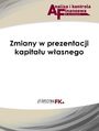 Zmiany w prezentacji kapitau wasnego