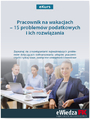 eKurs Pracownik na wakacjach - 15 problemw podatkowych i ich rozwizania